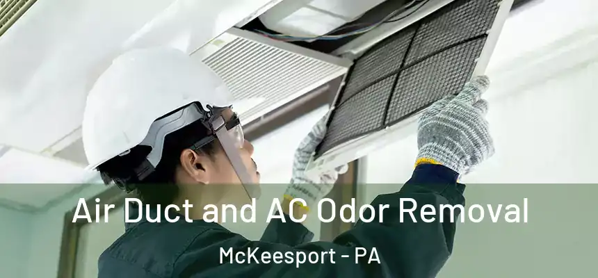 Air Duct and AC Odor Removal McKeesport - PA