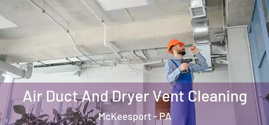 Air Duct And Dryer Vent Cleaning McKeesport - PA