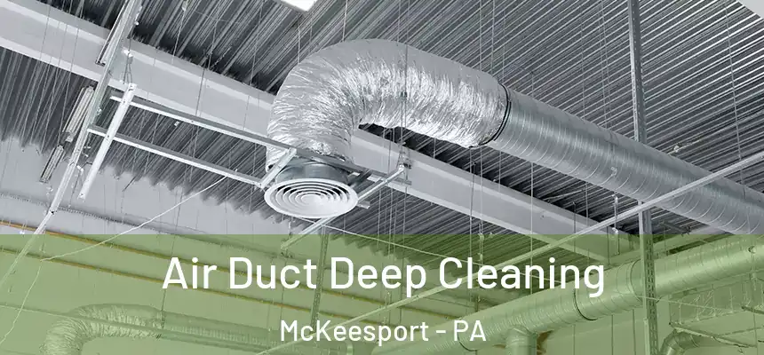  Air Duct Deep Cleaning McKeesport - PA