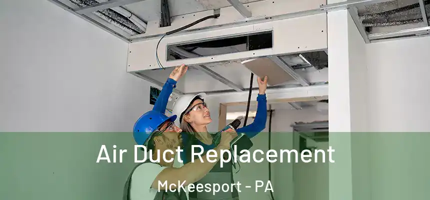  Air Duct Replacement McKeesport - PA