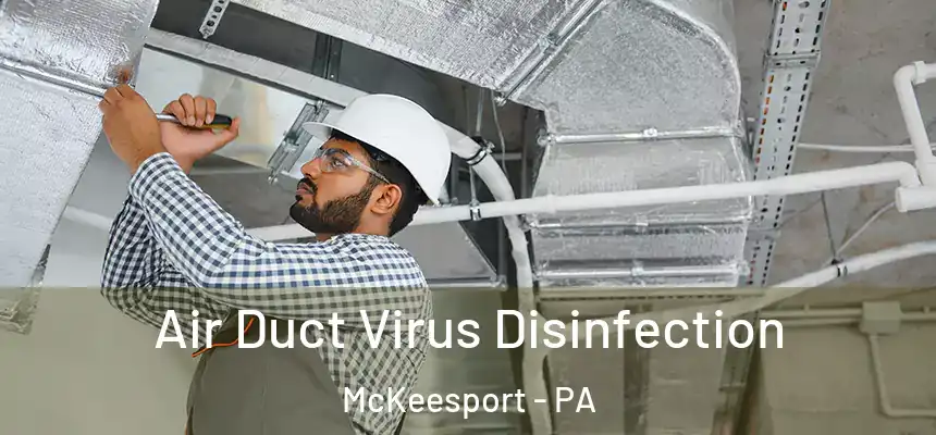 Air Duct Virus Disinfection McKeesport - PA