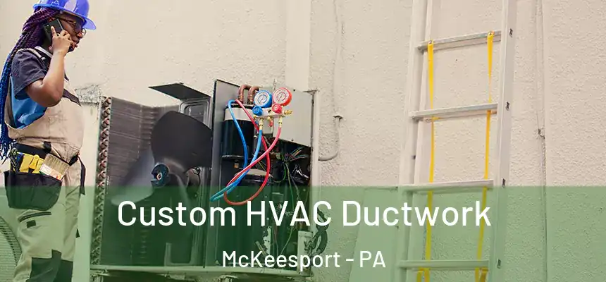  Custom HVAC Ductwork McKeesport - PA