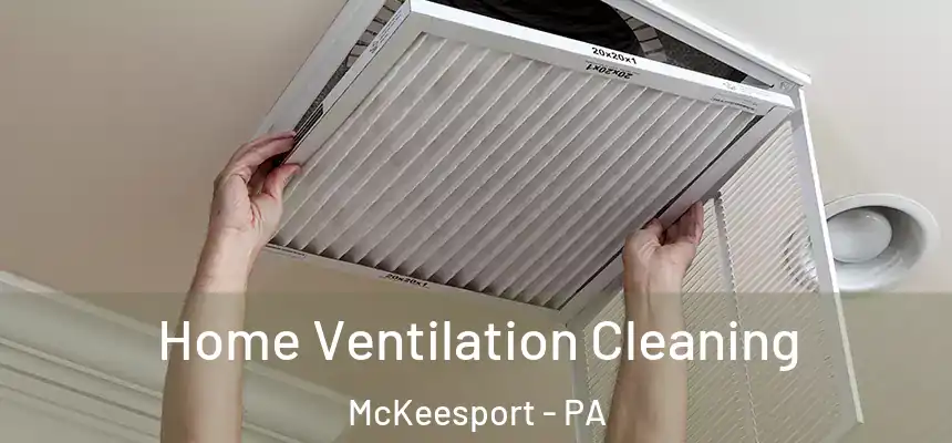  Home Ventilation Cleaning McKeesport - PA