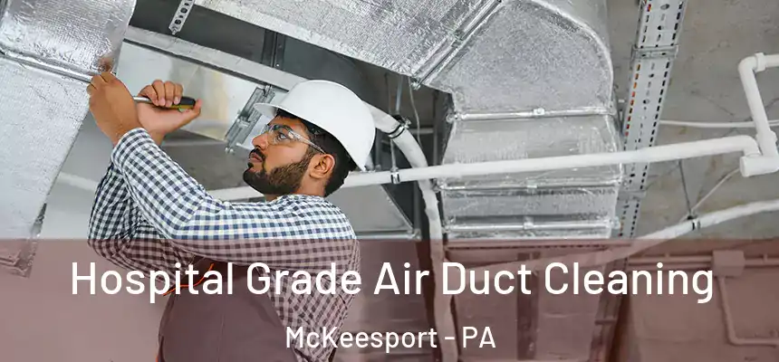  Hospital Grade Air Duct Cleaning McKeesport - PA