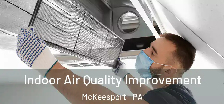 Indoor Air Quality Improvement McKeesport - PA