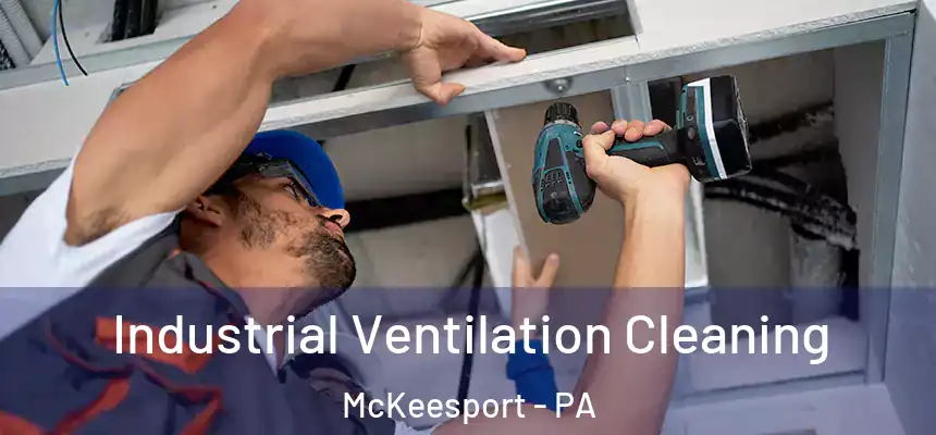 Industrial Ventilation Cleaning McKeesport - PA