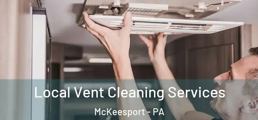  Local Vent Cleaning Services McKeesport - PA