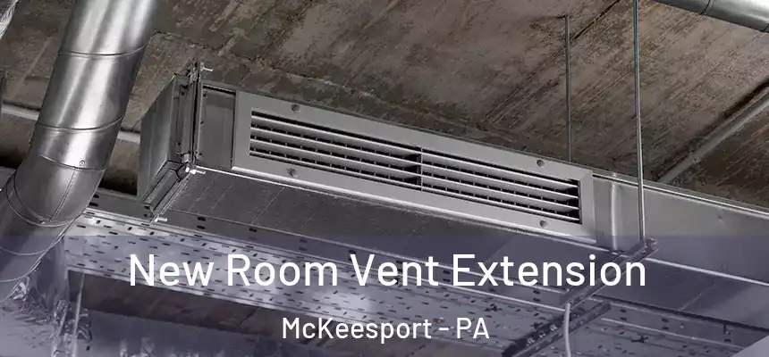 New Room Vent Extension McKeesport - PA