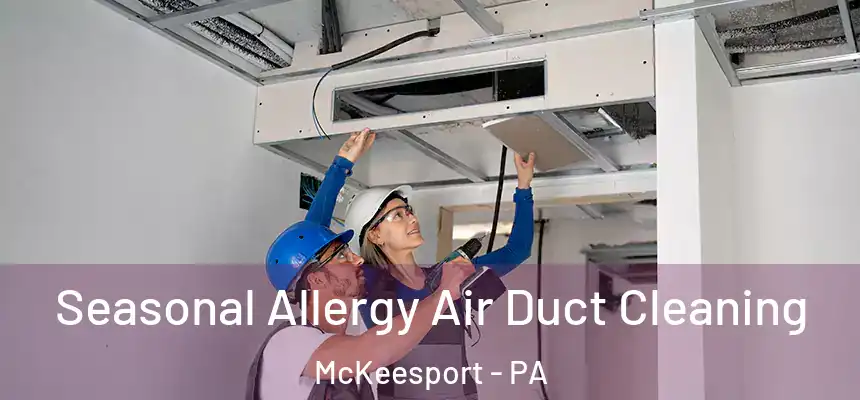 Seasonal Allergy Air Duct Cleaning McKeesport - PA