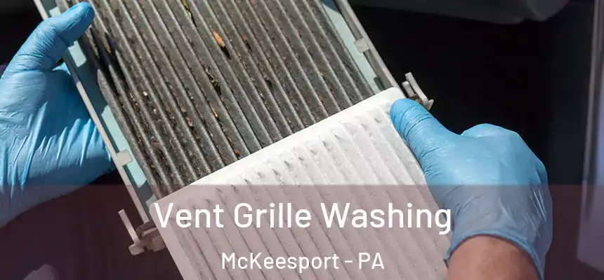 Vent Grille Washing McKeesport - PA
