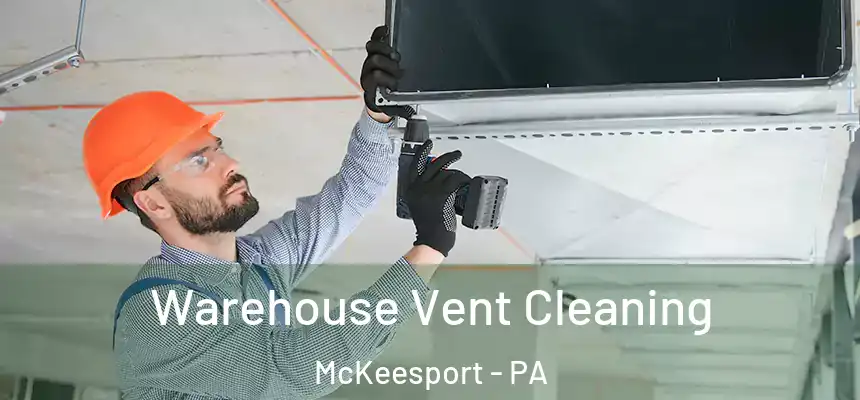  Warehouse Vent Cleaning McKeesport - PA